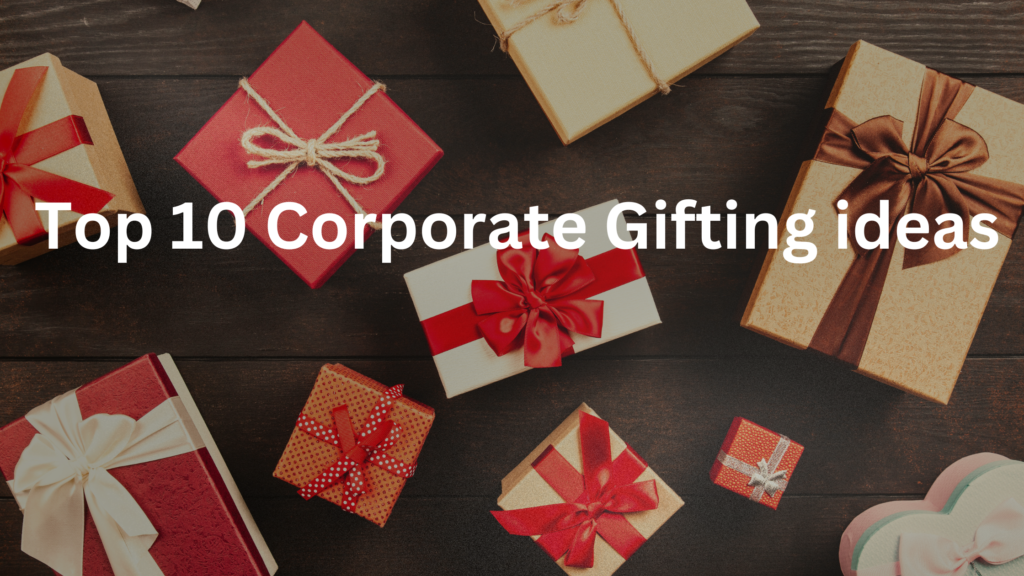 Top 10 Corporate gifting ideas